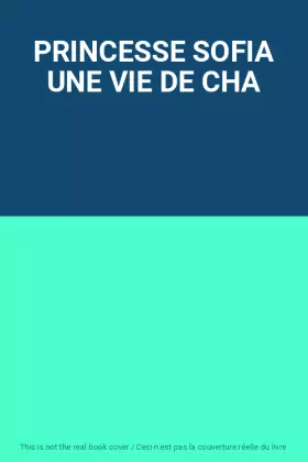 Couverture du produit · PRINCESSE SOFIA UNE VIE DE CHA