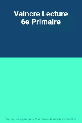 Couverture du produit · Vaincre Lecture 6e Primaire