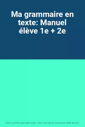 Couverture du produit · Ma grammaire en texte: Manuel élève 1e + 2e