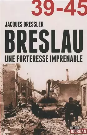 Couverture du produit · Breslau 39-45 : Une forteresse imprenable