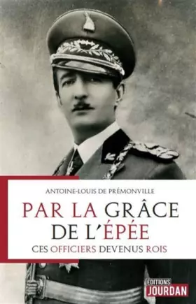 Couverture du produit · Par la grâce de l'épée : ces officiers devenus rois