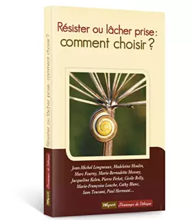 Couverture du produit · Resister ou lacher prise: comment choisir?