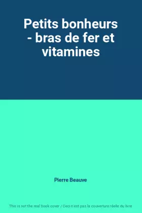Couverture du produit · Petits bonheurs - bras de fer et vitamines
