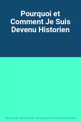 Couverture du produit · Pourquoi et Comment Je Suis Devenu Historien