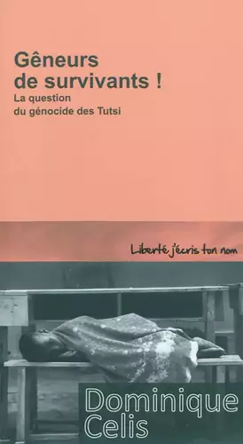 Couverture du produit · Gêneurs de survivants !: La question du génocide des Tutsi