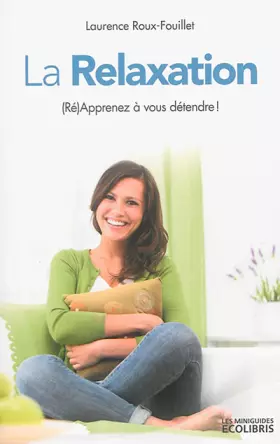 Couverture du produit · La relaxation: (Ré)apprenez à vous détendre !