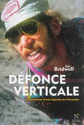 Couverture du produit · Défonce verticale : Confessions d'une légende de l'escalade