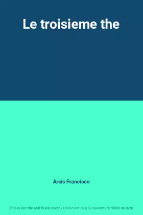 Couverture du produit · Le troisieme the