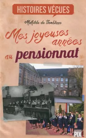 Couverture du produit · Mes joyeuses années au pensionnat