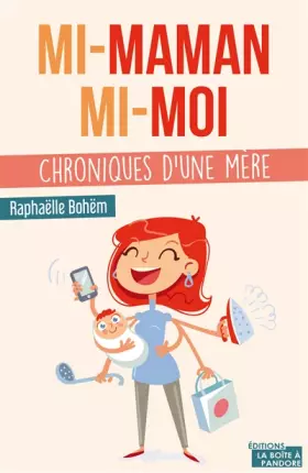 Couverture du produit · Mi-maman, mi-moi - Chroniques d'une mère