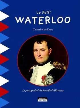 Couverture du produit · LE PETIT GUIDE DE LA BATAILLE DE WATERLOO