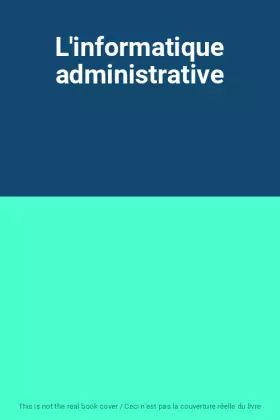 Couverture du produit · L'informatique administrative