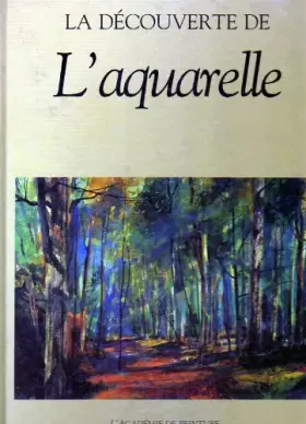 Couverture du produit · La découverte de l' aquarelle