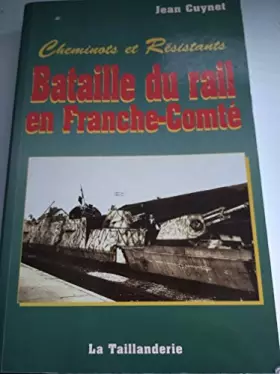 Couverture du produit · BATAILLE DU RAIL EN FRANCHE-COMTE.: Cheminots et Résistants