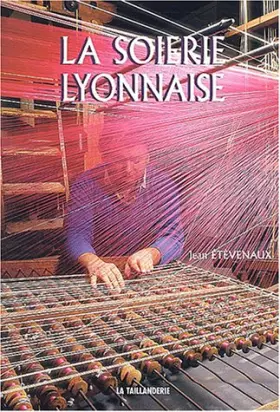 Couverture du produit · La soierie lyonnaise