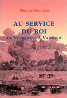 Couverture du produit · Au service du roi. De Versailles à Varsovie