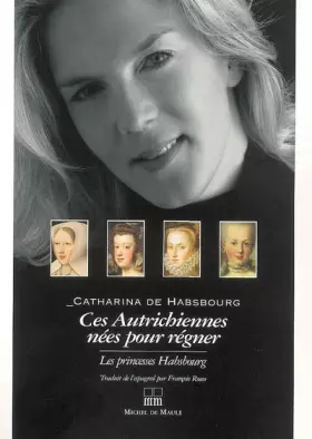 Couverture du produit · Ces Autrichiennes nées pour régner