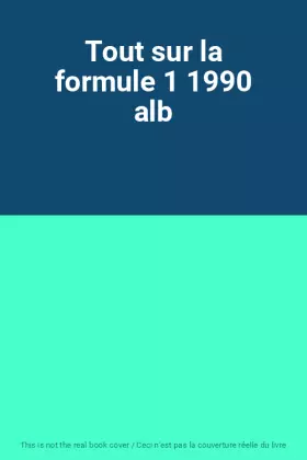 Couverture du produit · Tout sur la formule 1 1990 alb