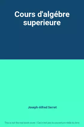Couverture du produit · Cours d'algébre superieure