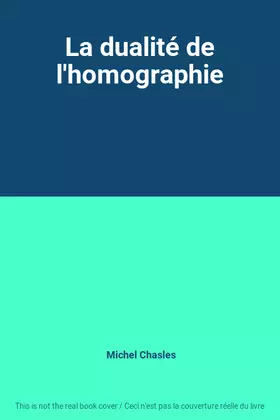 Couverture du produit · La dualité de l'homographie