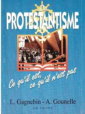 Couverture du produit · Protestantisme. Ce qu'il est, ce qu'il n'est pas