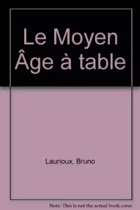Couverture du produit · Le Moyen Age à table