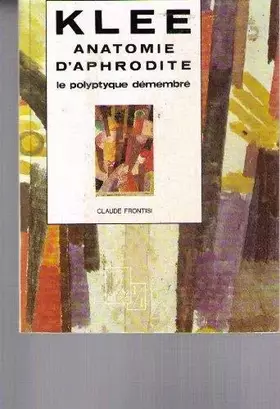 Couverture du produit · Klee, "Anatomie d'Aphrodite" : Le polyptyque démembré
