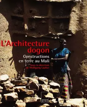 Couverture du produit · Architecture Dogon : Constructions en terre au Mali