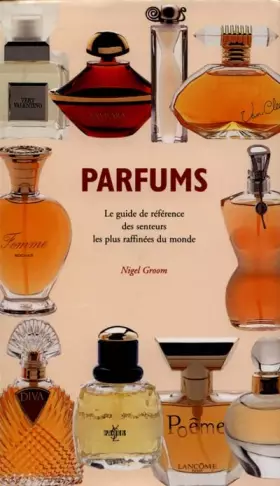 Couverture du produit · Parfums. Le guide de référence des senteurs les plus raffinées du monde