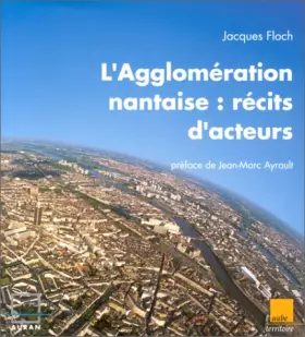 Couverture du produit · L'Agglomération nantaise : récits d'acteurs