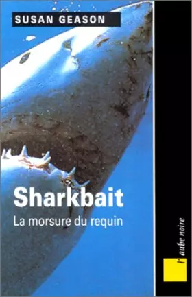 Couverture du produit · SHARKBAIT. La morsure du requin