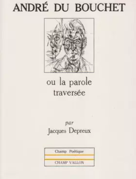 Couverture du produit · André Du Bouchet, ou, La parole traversée