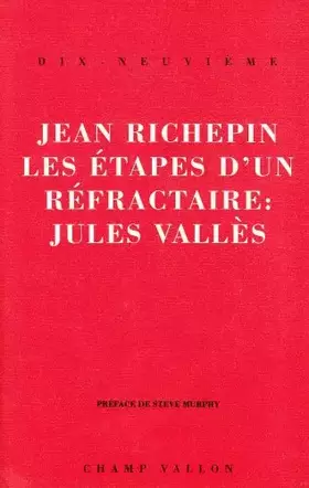 Couverture du produit · Les étapes d'un réfractaire : Jules Vallès