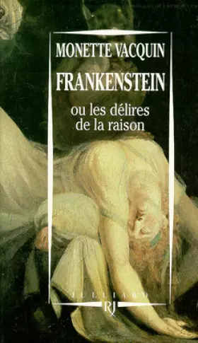 Couverture du produit · Frankenstein ou les Délires de la raison : Essai