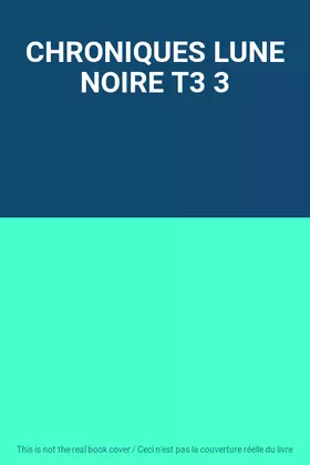 Couverture du produit · CHRONIQUES LUNE NOIRE T3 3