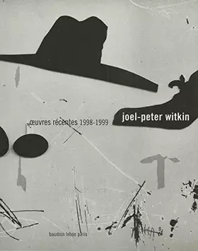Couverture du produit · Joël-Peter Witkin : oeuvres récentes