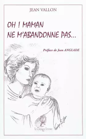 Couverture du produit · Oh ! Maman ne m'abandonne pas...