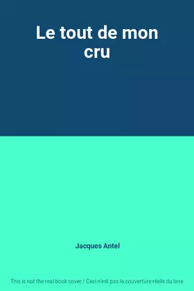 Couverture du produit · Le tout de mon cru