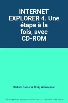 Couverture du produit · INTERNET EXPLORER 4. Une étape à la fois, avec CD-ROM