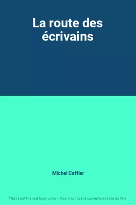 Couverture du produit · La route des écrivains