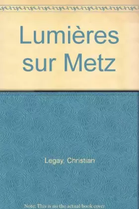 Couverture du produit · Lumières sur Metz