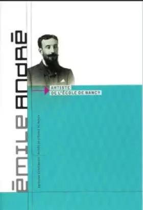 Couverture du produit · Emile Andre : artiste de l'Ecole de Nancy