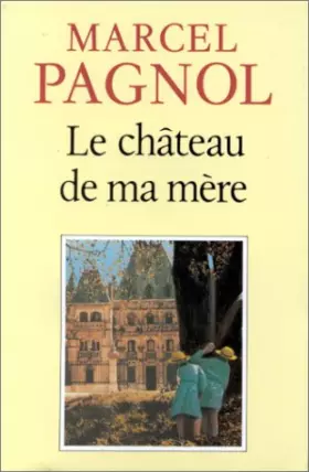 Couverture du produit · Le château de ma mère