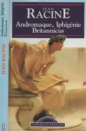 Couverture du produit · Andromaque ; Iphigénie ; Britannicus