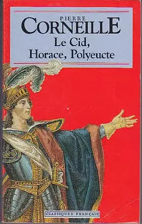 Couverture du produit · Le Cid ; Horace ; Polyeucte: Tragedies