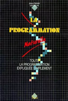 Couverture du produit · La programmation naturelle: Toute la programmation expliquée simplement