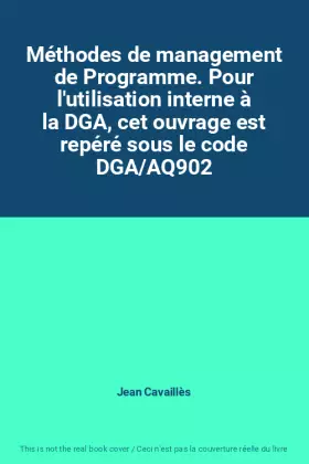 Couverture du produit · Méthodes de management de Programme. Pour l'utilisation interne à la DGA, cet ouvrage est repéré sous le code DGA/AQ902
