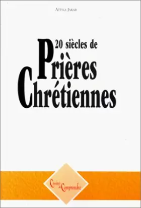 Couverture du produit · 20 siècles de prières Chrétiennes