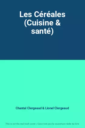 Couverture du produit · Les Céréales (Cuisine & santé)