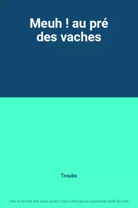 Couverture du produit · Meuh ! au pré des vaches